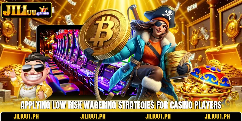 Applying low risk wagering strategies for casino players