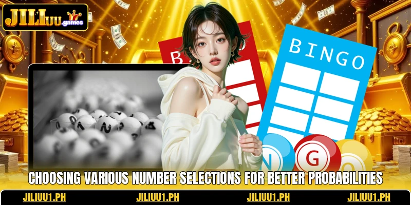 Choosing various number selections for better probabilities