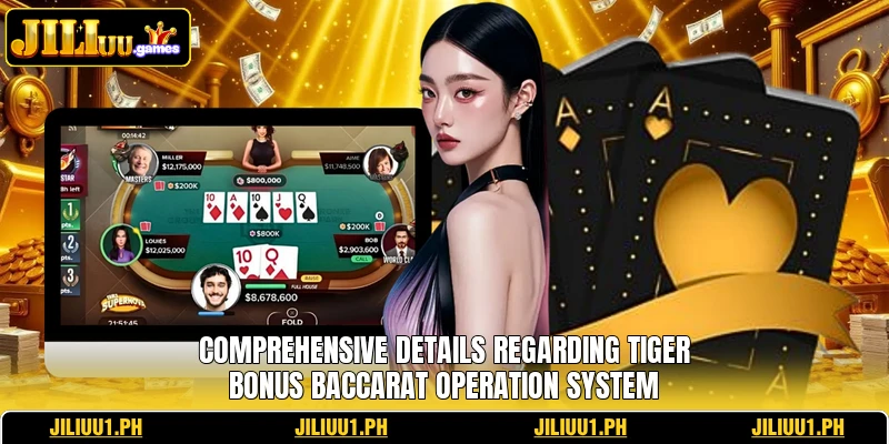 Comprehensive details regarding Tiger Bonus Baccarat operation system Comprehensive details regarding Tiger Bonus Baccarat operation system