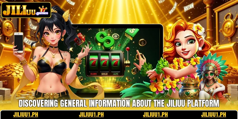 Discovering general information about the JILIUU platform
