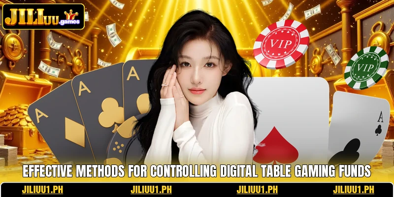Effective methods for controlling digital table gaming funds