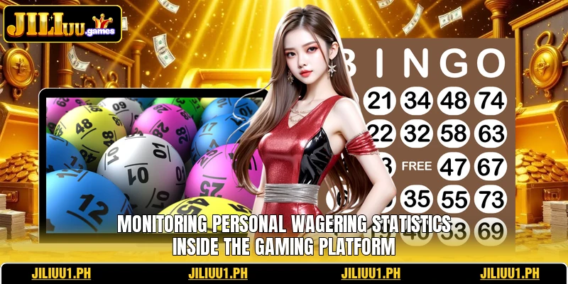 Monitoring personal wagering statistics inside the gaming platform