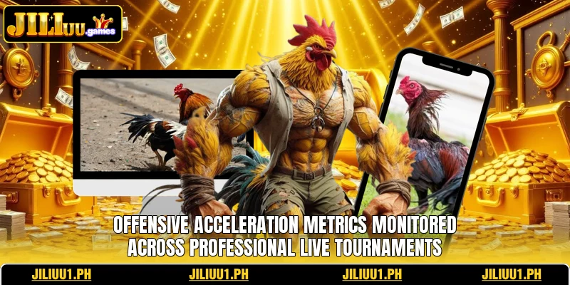 Offensive acceleration metrics monitored across professional live tournaments Offensive acceleration metrics monitored across professional live tournaments