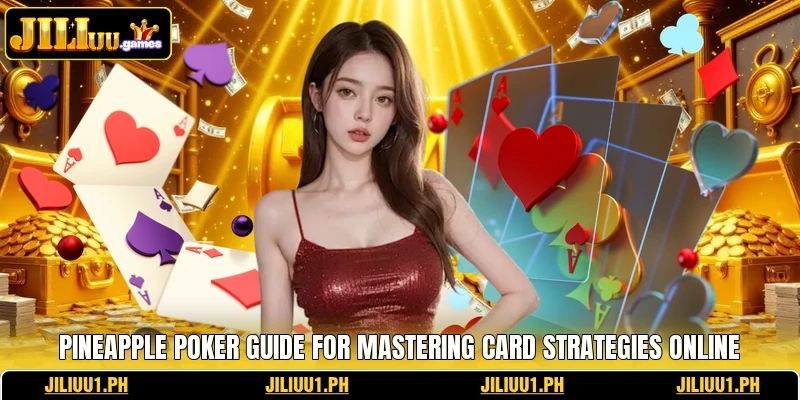Pineapple Poker Guide For Mastering Card Strategies Online