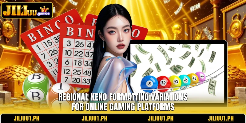 Regional Keno formatting variations for online gaming platforms