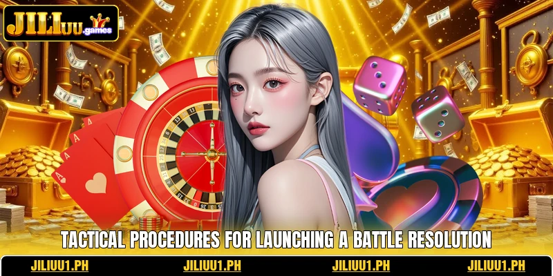 Tactical procedures for launching a battle resolution Tactical procedures for launching a battle resolution