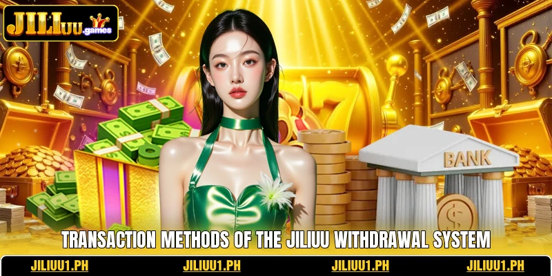 Transaction methods of the JILIUU withdrawal system