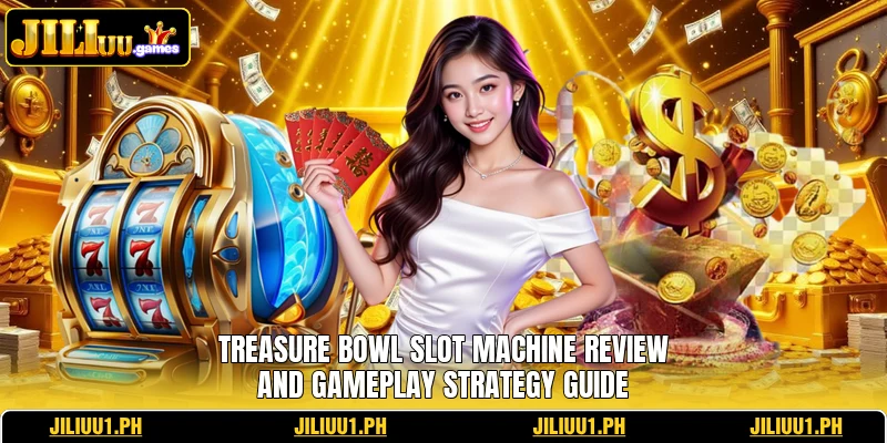 Treasure Bowl Slot Machine Review And Gameplay Strategy Guide
