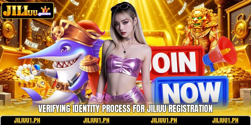 Verifying identity process for JILIUU registration Verifying identity process for JILIUU registration
