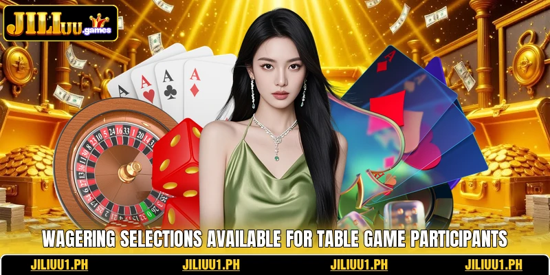 Wagering selections available for table game participants